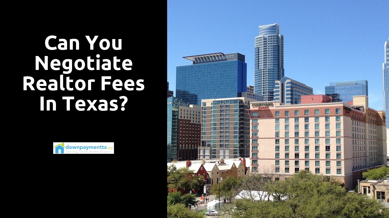 Can you negotiate realtor fees in Texas?